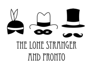 The Lone Stranger and Pronto: A Melodrama